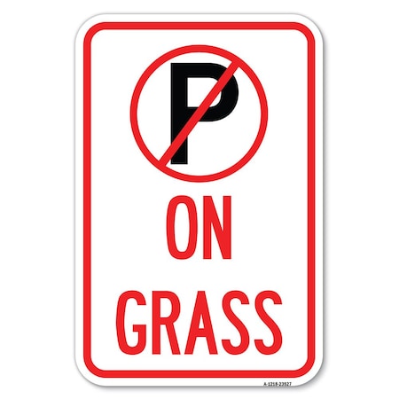 Signmission On Grass With No Parking Symbol Heavy-Gauge Aluminum Sign, 12" x 18", A-1218-23527 A-1218-23527